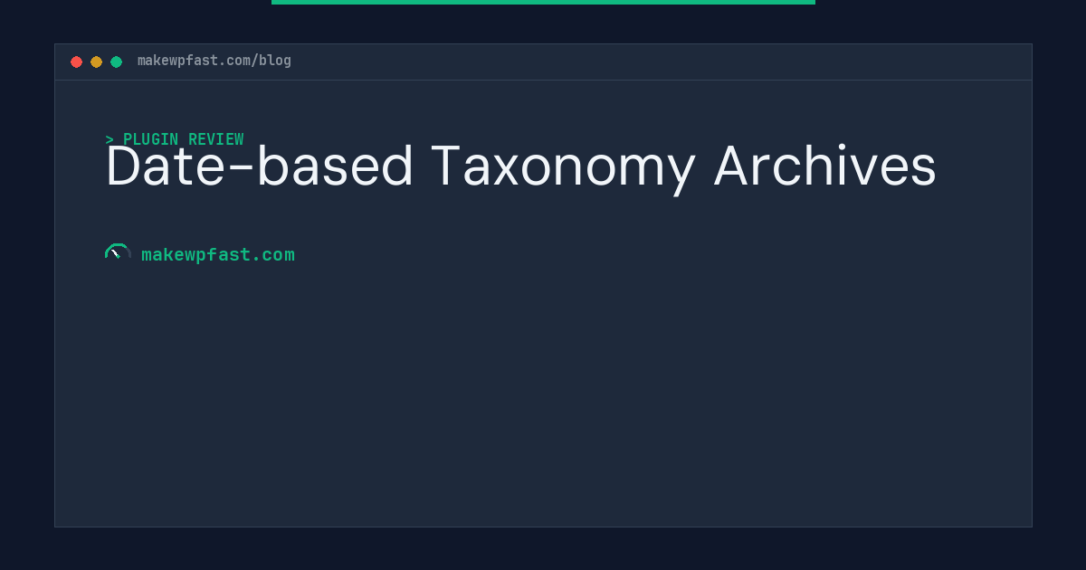Date-based Taxonomy Archives - MakeWPFast