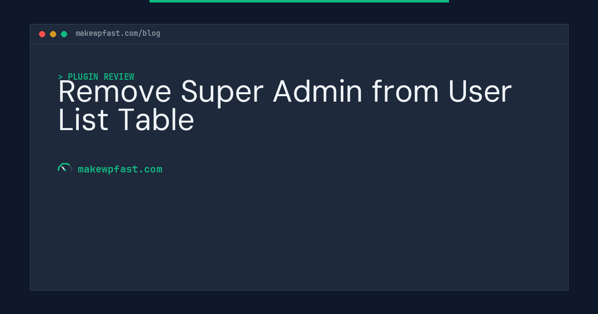 Remove Super Admin from User List Table - MakeWPFast