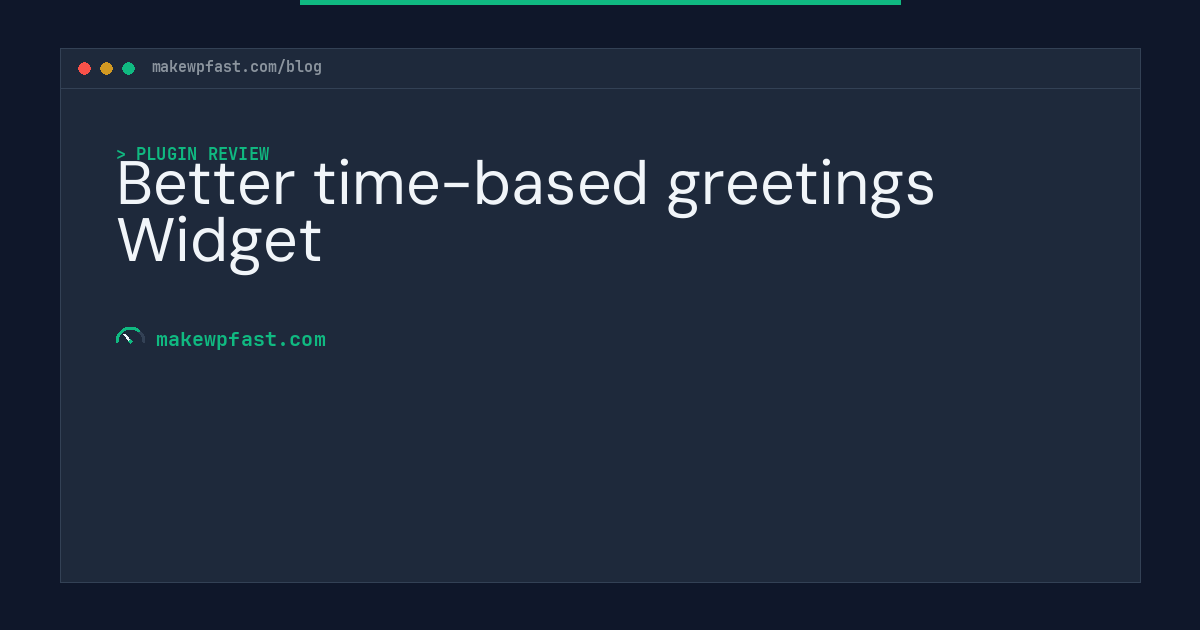 Better time-based greetings Widget - MakeWPFast