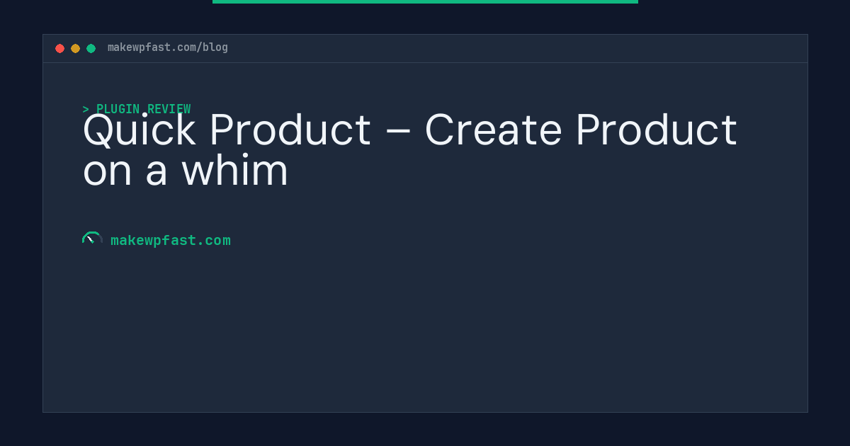 Quick Product – Create Product on a whim - MakeWPFast