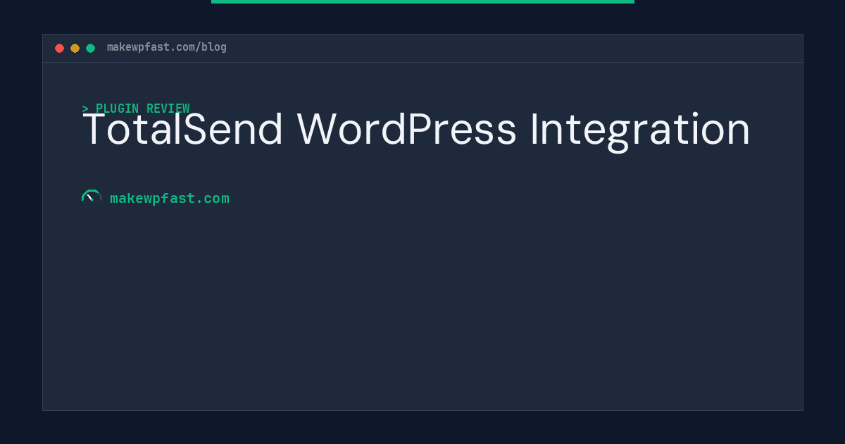 TotalSend WordPress Integration - MakeWPFast