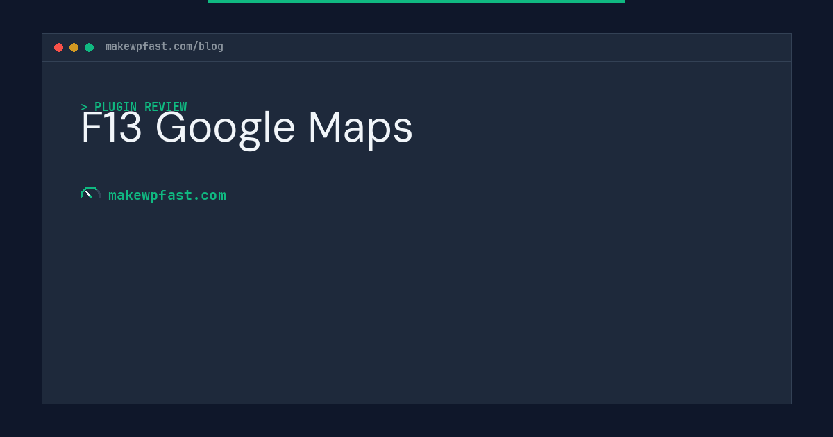 F13 Google Maps - MakeWPFast