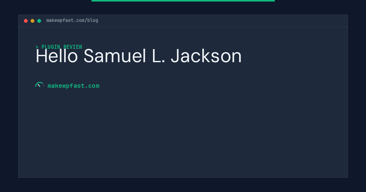 Hello Samuel L. Jackson - MakeWPFast