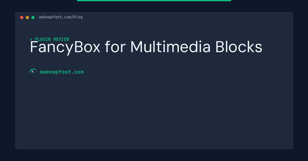 FancyBox for Multimedia Blocks - MakeWPFast