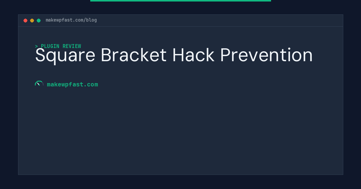 Square Bracket Hack Prevention - MakeWPFast