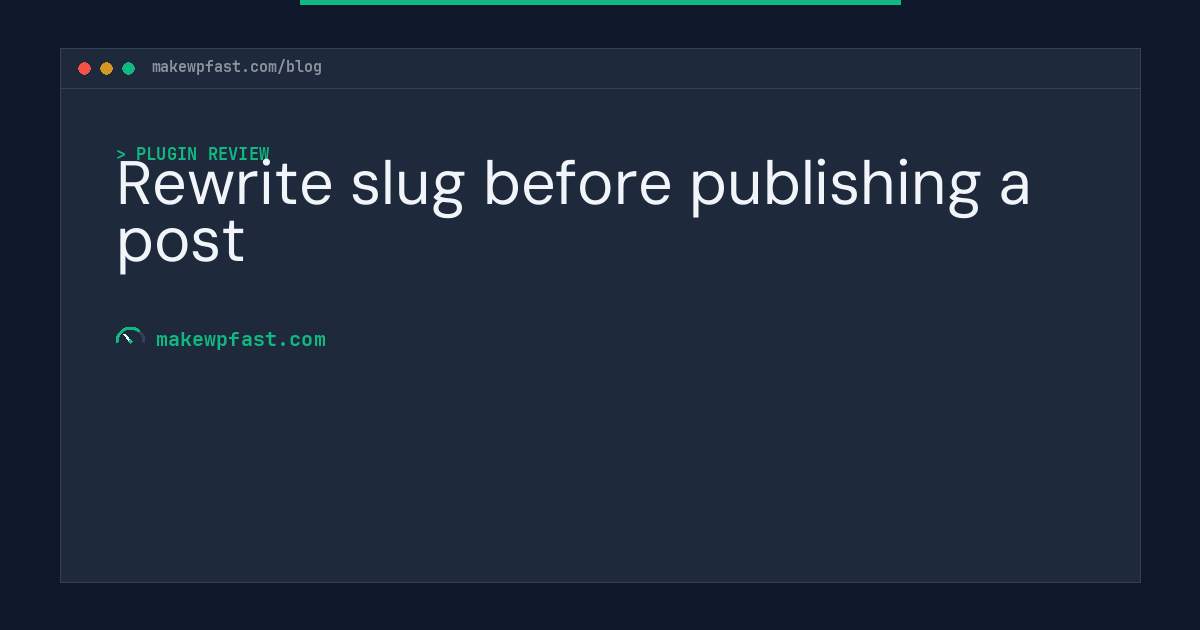 Rewrite slug before publishing a post - MakeWPFast
