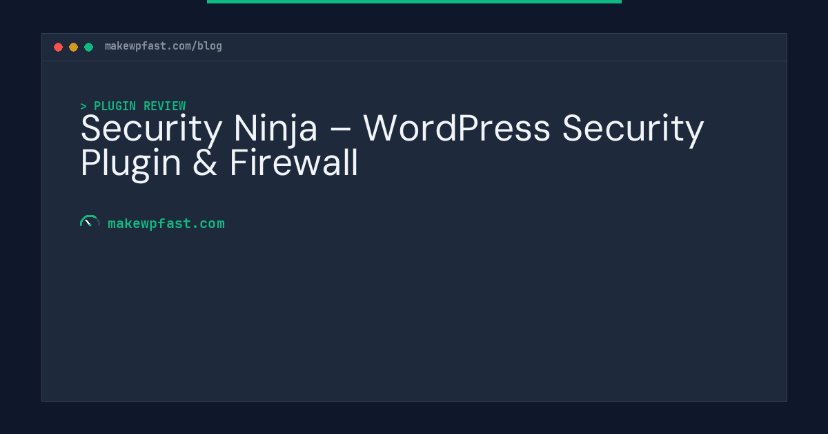 Security Ninja – WordPress Security Plugin & Firewall - MakeWPFast