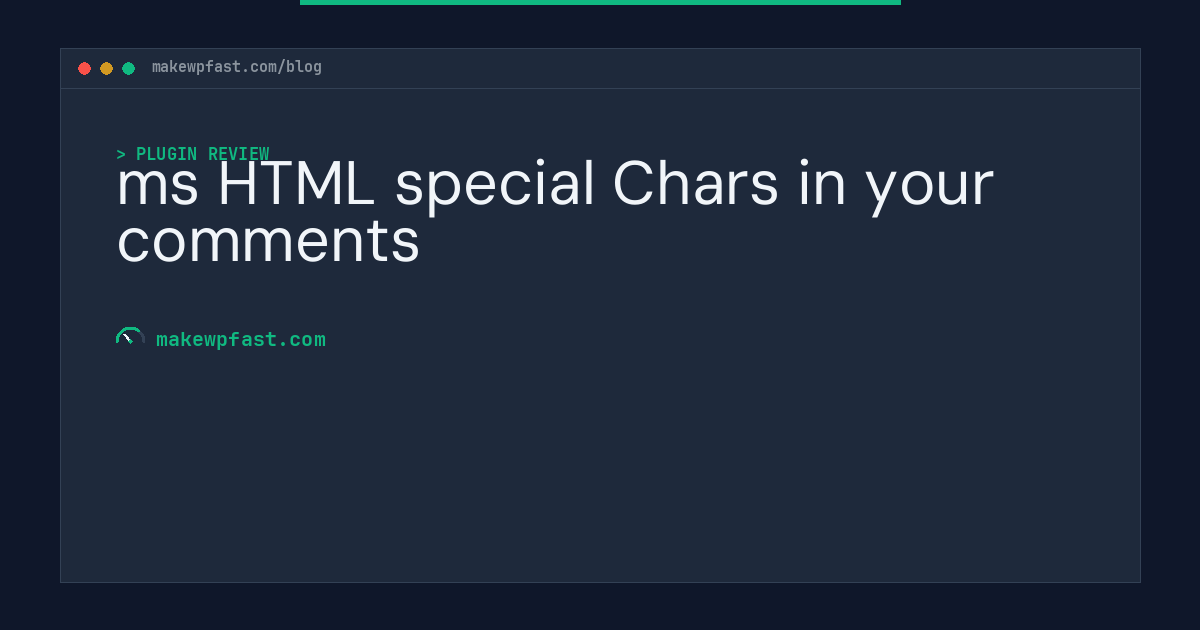 ms HTML special Chars in your comments - MakeWPFast