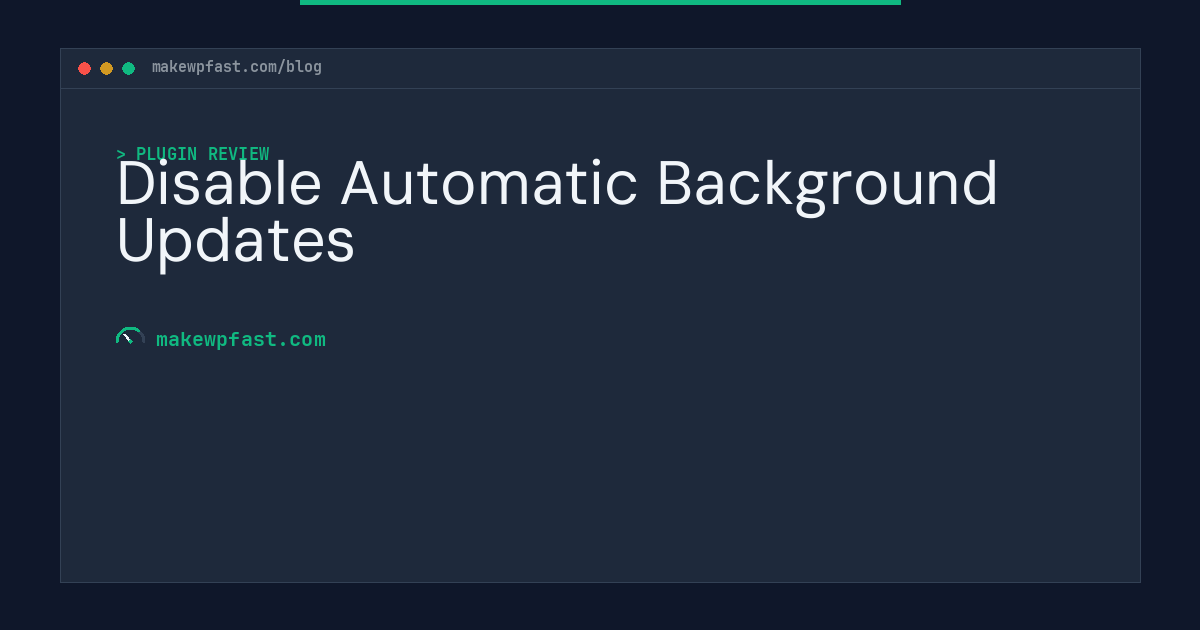 Disable Automatic Background Updates - MakeWPFast