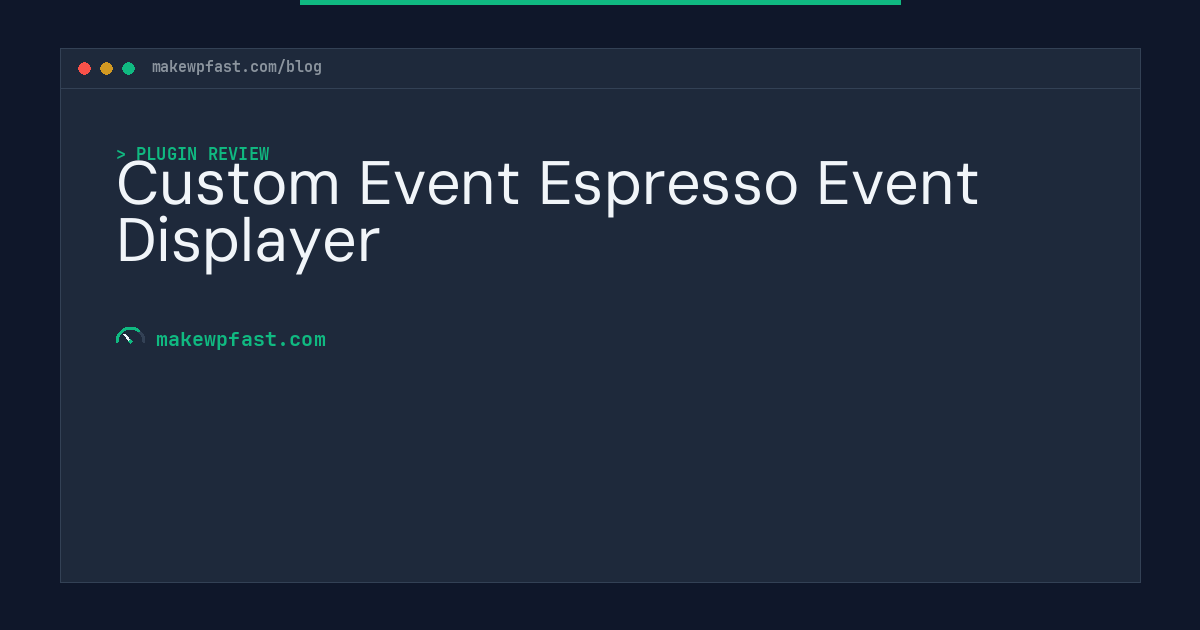 Custom Event Espresso Event Displayer - MakeWPFast