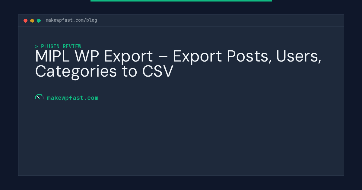 MIPL WP Export – Export Posts, Users, Categories to CSV - MakeWPFast