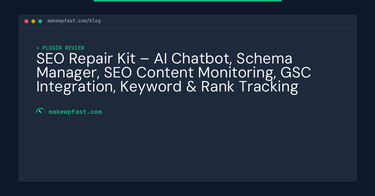 SEO Repair Kit – AI Chatbot, Schema Manager, SEO Content Monitoring, GSC Integration, Keyword & Rank Tracking - MakeWPFast