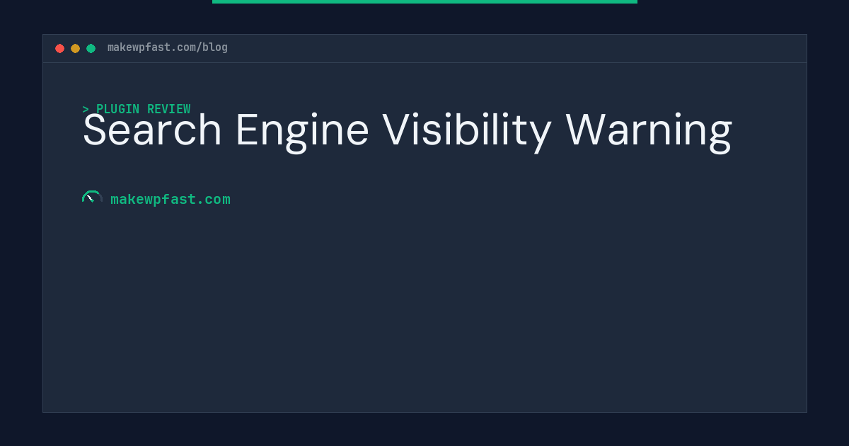 Search Engine Visibility Warning - MakeWPFast