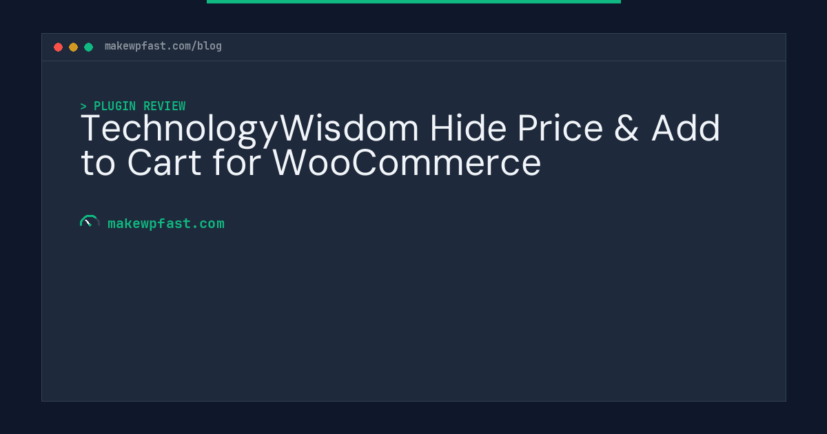 TechnologyWisdom Hide Price & Add to Cart for WooCommerce - MakeWPFast