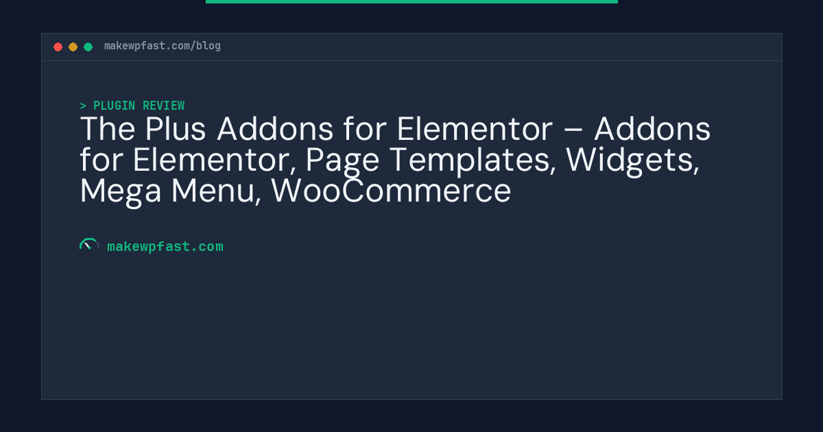 The Plus Addons for Elementor – Addons for Elementor, Page Templates, Widgets, Mega Menu, WooCommerce - MakeWPFast