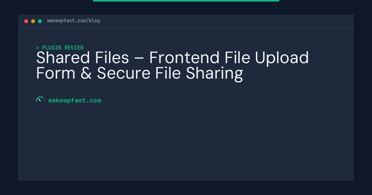 Shared Files – Frontend File Upload Form & Secure File Sharing - MakeWPFast