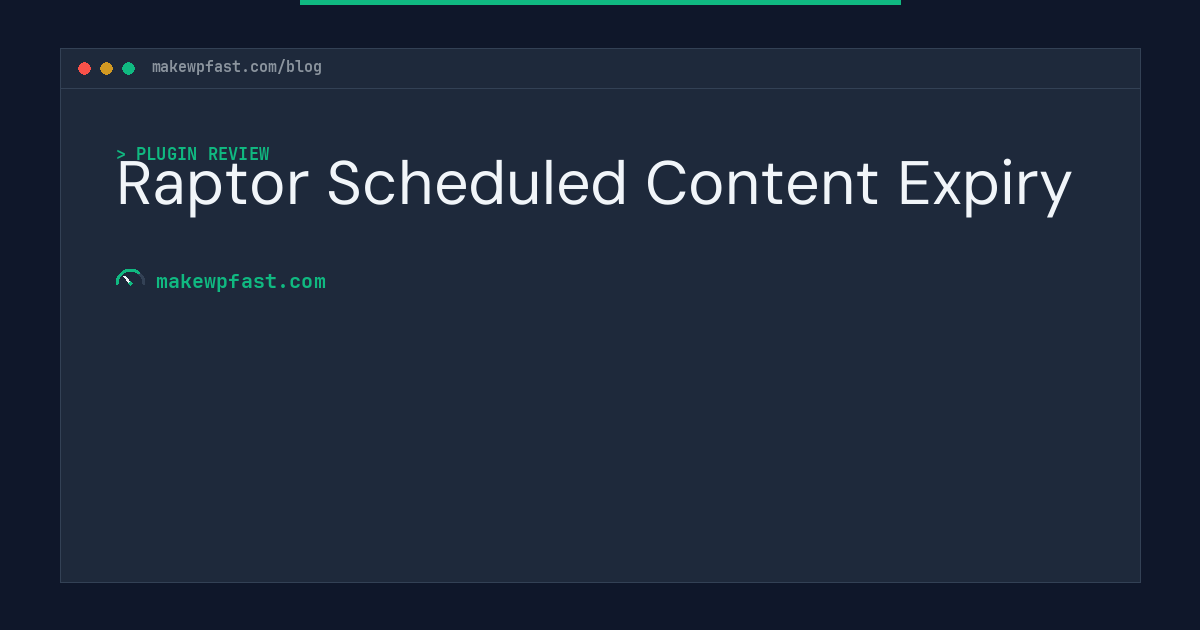 Raptor Scheduled Content Expiry - MakeWPFast