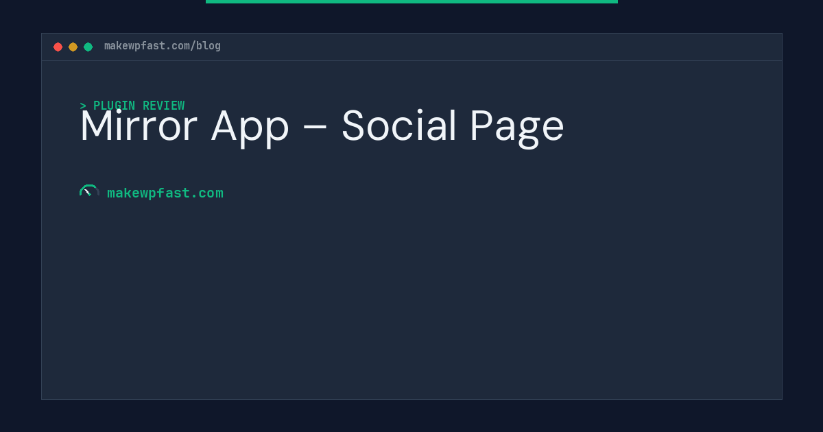 Mirror App – Social Page - MakeWPFast