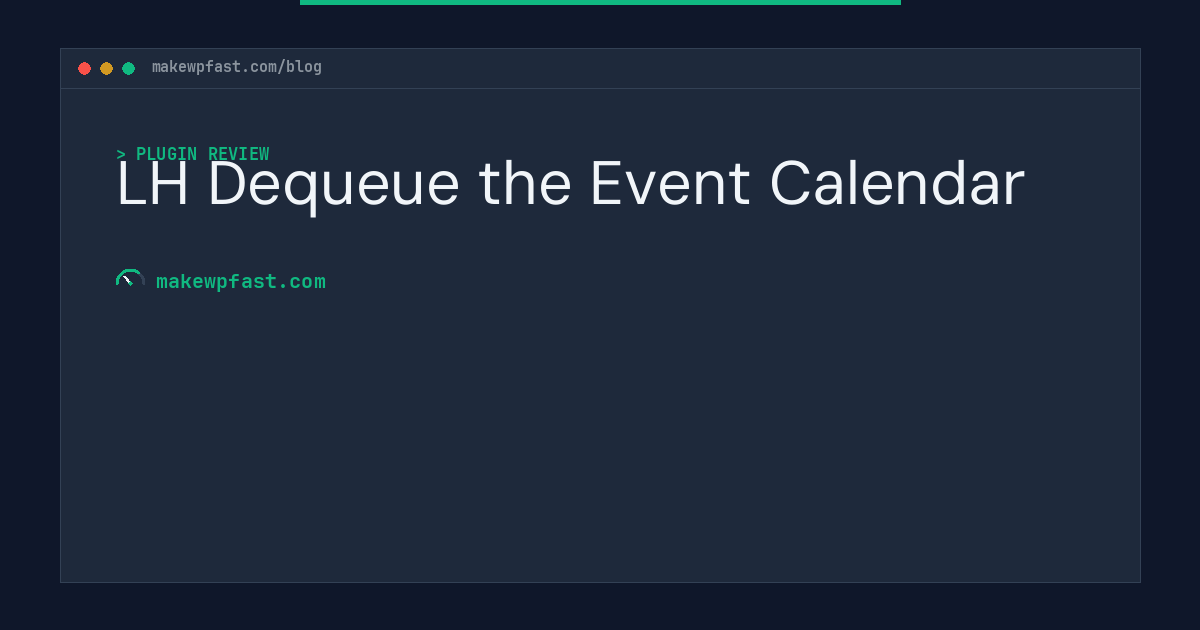 LH Dequeue the Event Calendar - MakeWPFast