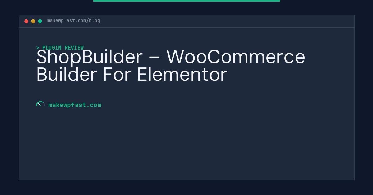 ShopBuilder – WooCommerce Builder For Elementor - MakeWPFast