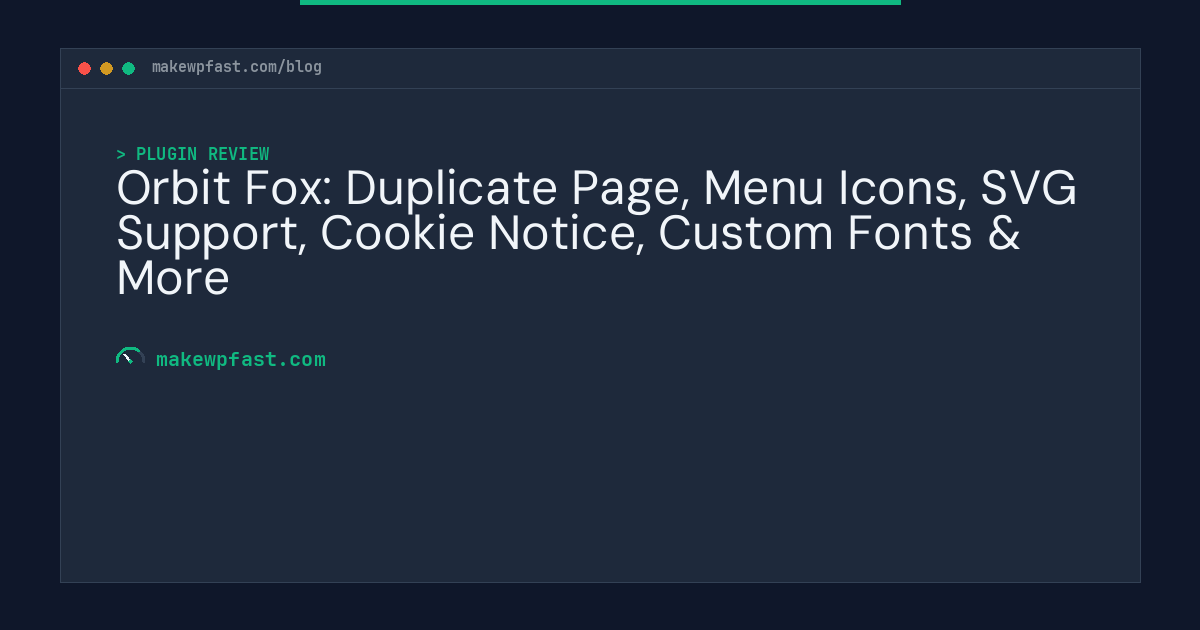 Orbit Fox: Duplicate Page, Menu Icons, SVG Support, Cookie Notice, Custom Fonts & More - MakeWPFast