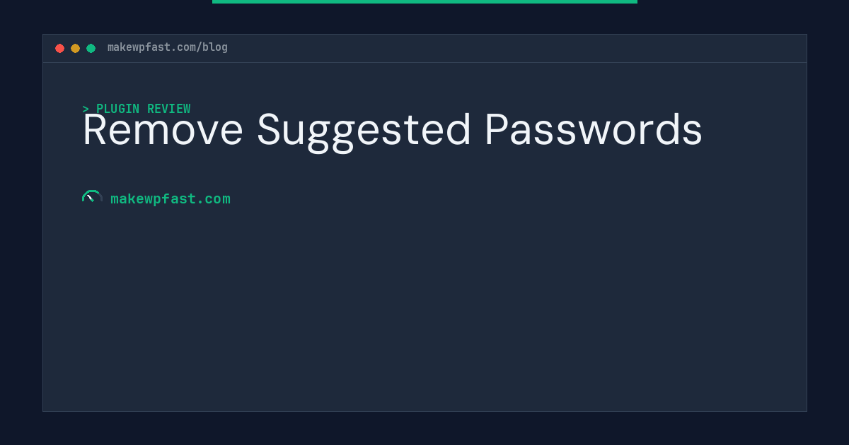 Remove Suggested Passwords - MakeWPFast