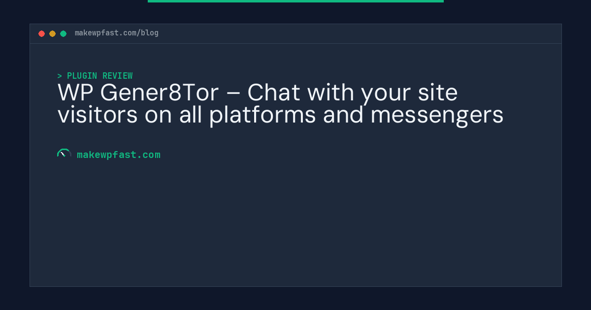 WP Gener8Tor – Chat with your site visitors on all platforms and messengers - MakeWPFast