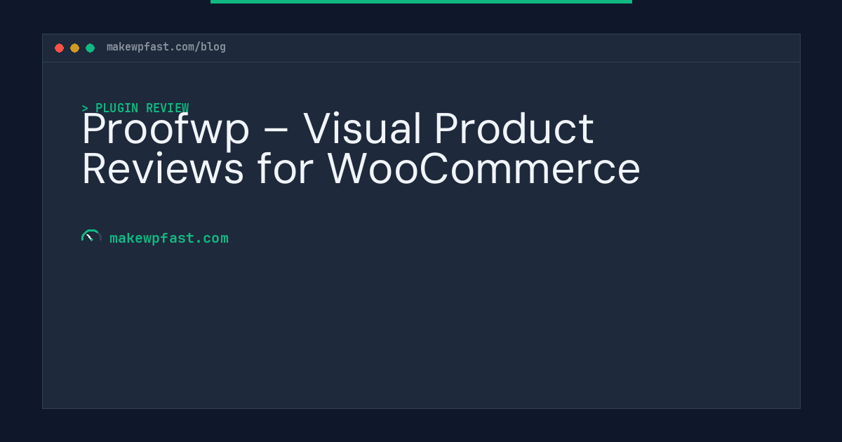 Proofwp – Visual Product Reviews for WooCommerce - MakeWPFast