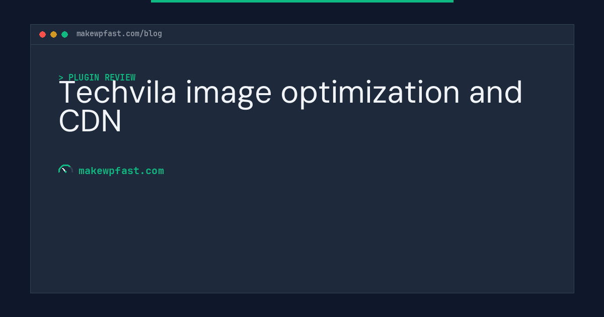 Techvila image optimization and CDN - MakeWPFast