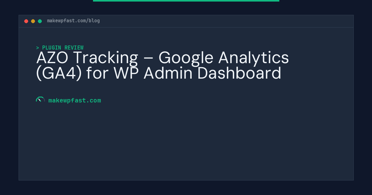 AZO Tracking – Google Analytics (GA4) for WP Admin Dashboard - MakeWPFast