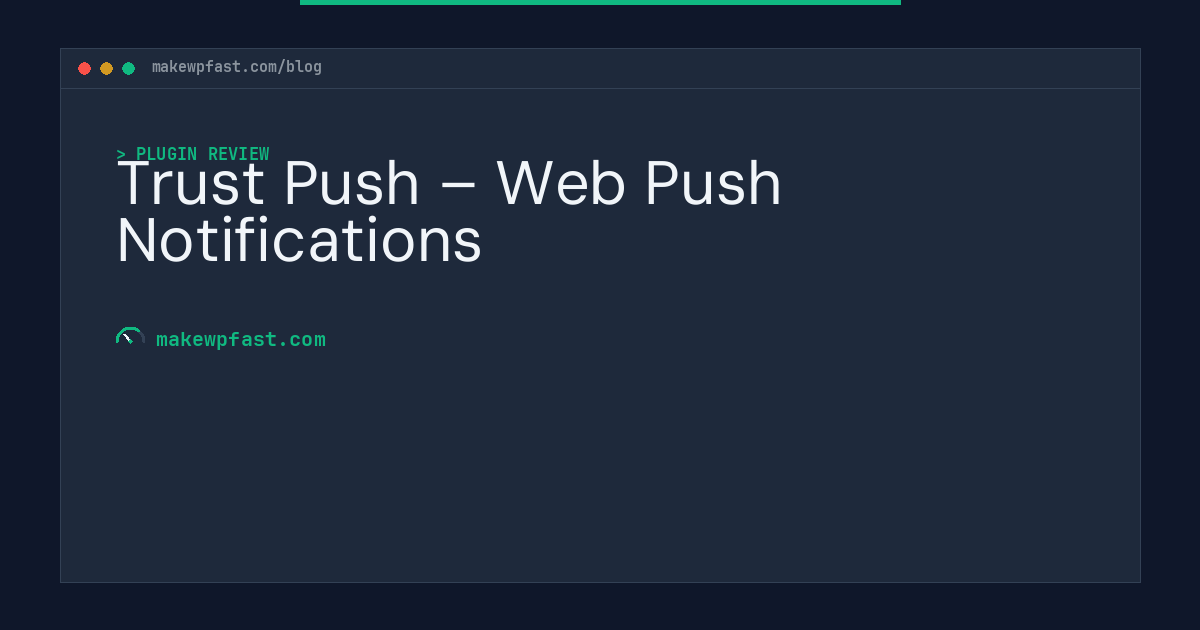 Trust Push – Web Push Notifications - MakeWPFast