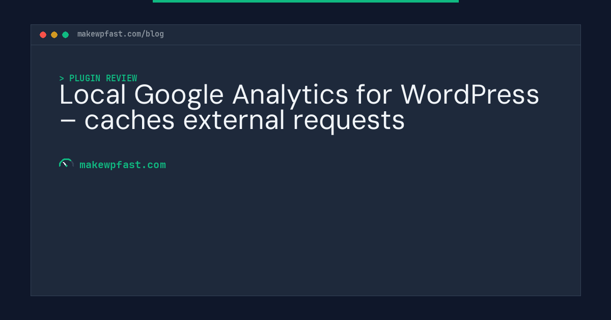Local Google Analytics for WordPress – caches external requests - MakeWPFast