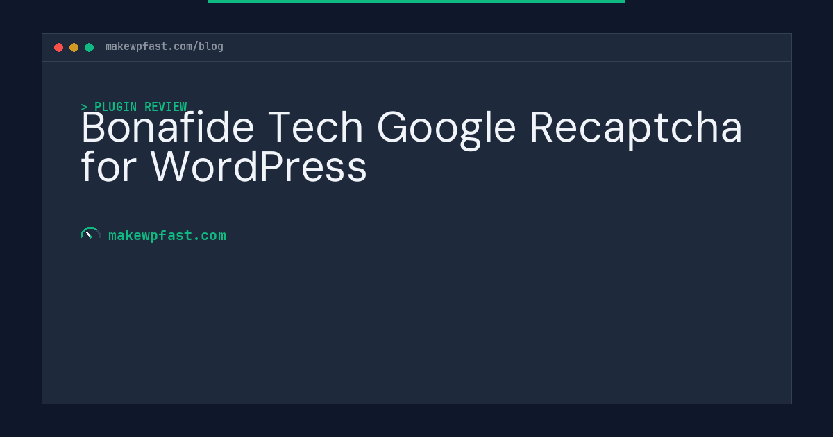 Bonafide Tech Google Recaptcha for WordPress - MakeWPFast