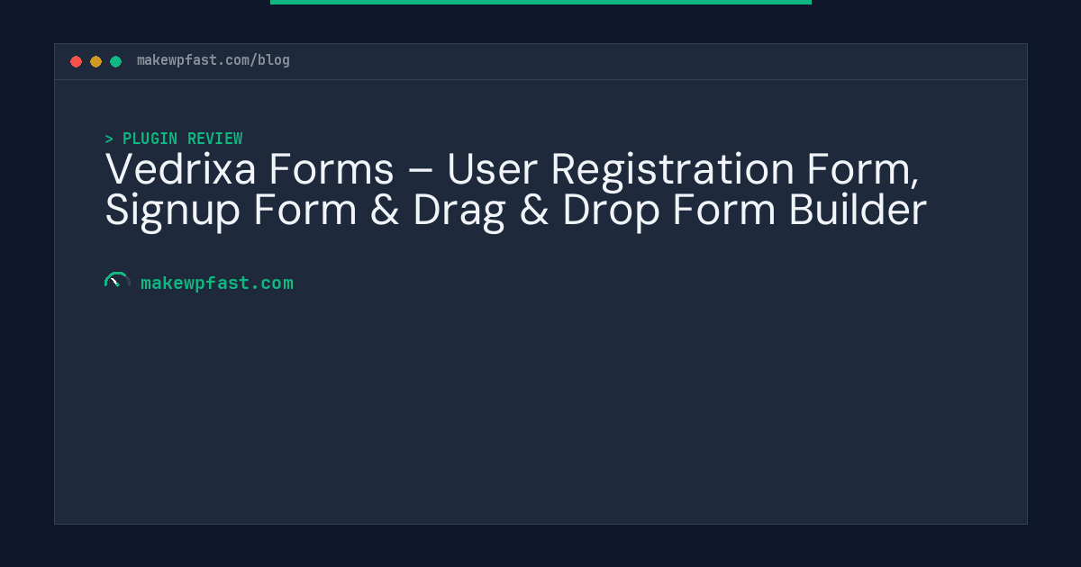 Vedrixa Forms – User Registration Form, Signup Form & Drag & Drop Form Builder - MakeWPFast