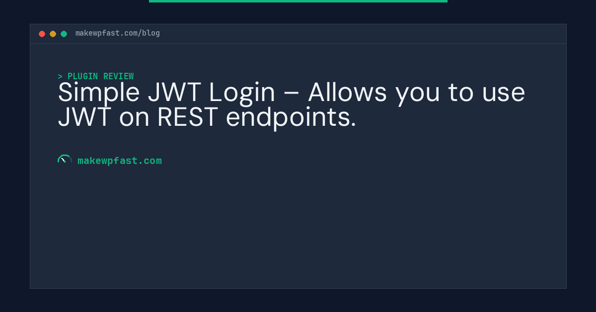 Simple JWT Login – Allows you to use JWT on REST endpoints. - MakeWPFast