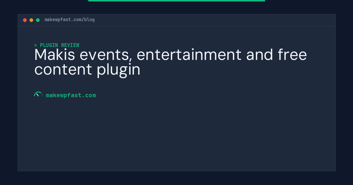 Makis events, entertainment and free content plugin - MakeWPFast
