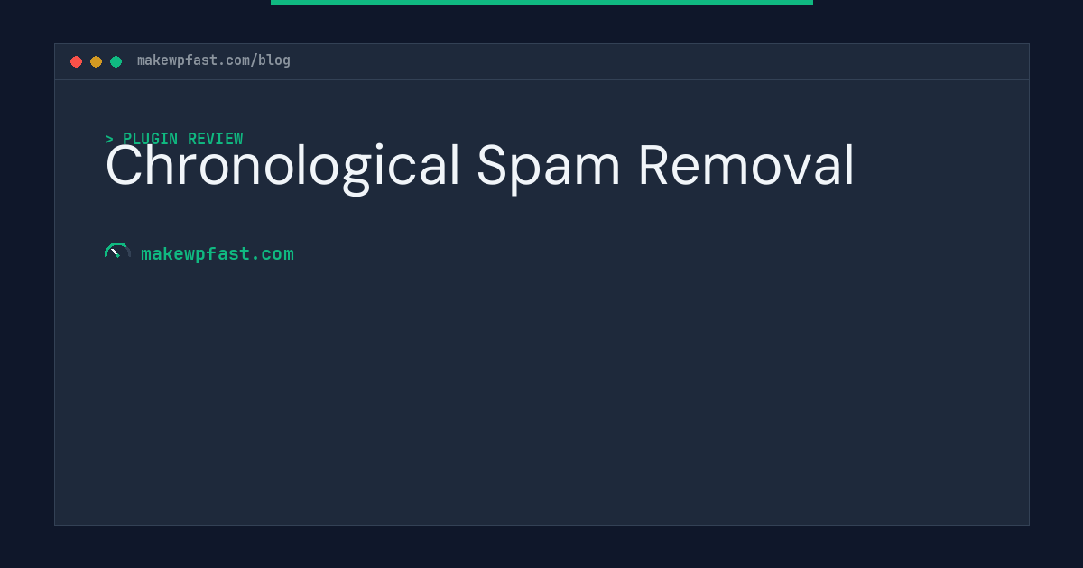Chronological Spam Removal - MakeWPFast