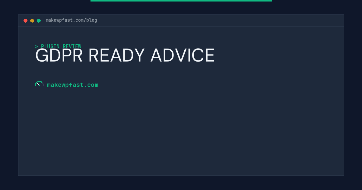 GDPR READY ADVICE - MakeWPFast