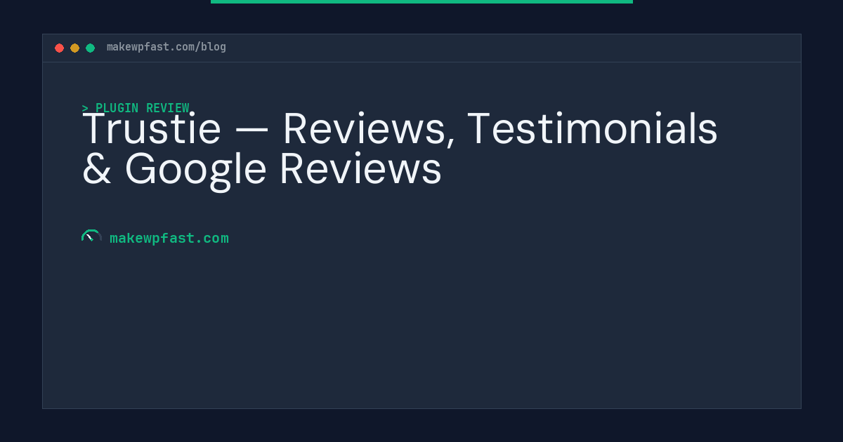 Trustie — Reviews, Testimonials & Google Reviews - MakeWPFast