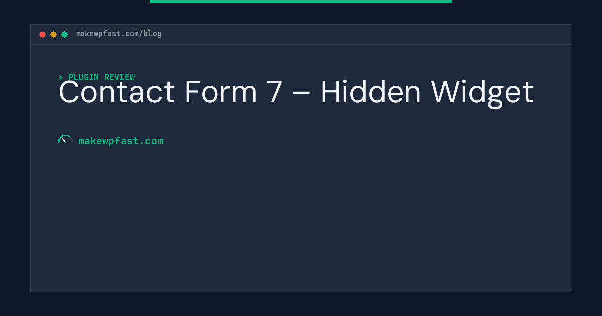 Contact Form 7 – Hidden Widget - MakeWPFast