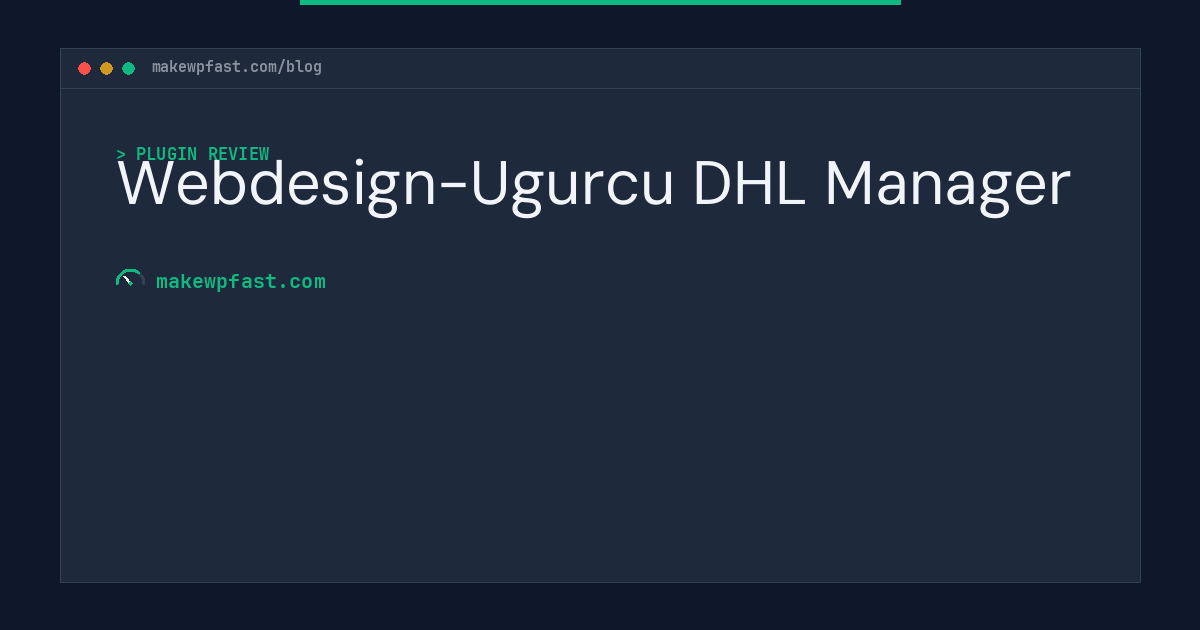 Webdesign-Ugurcu DHL Manager - MakeWPFast