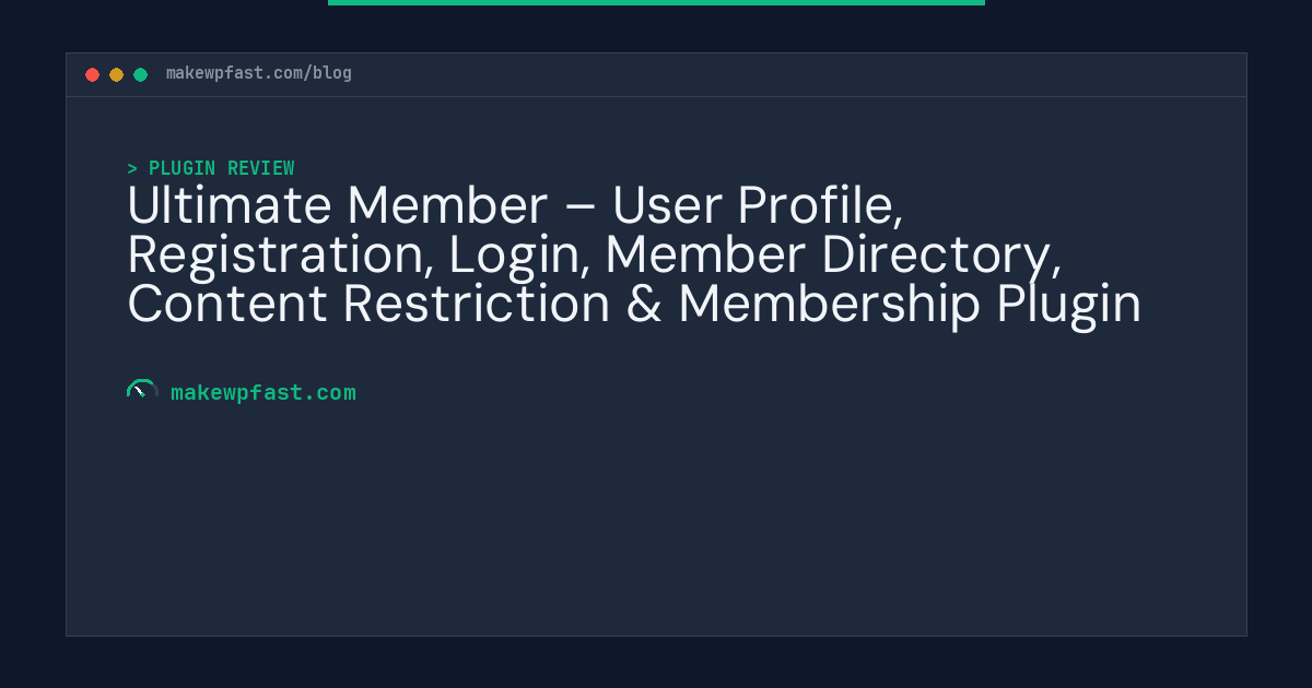 Ultimate Member – User Profile, Registration, Login, Member Directory, Content Restriction & Membership Plugin - MakeWPFast