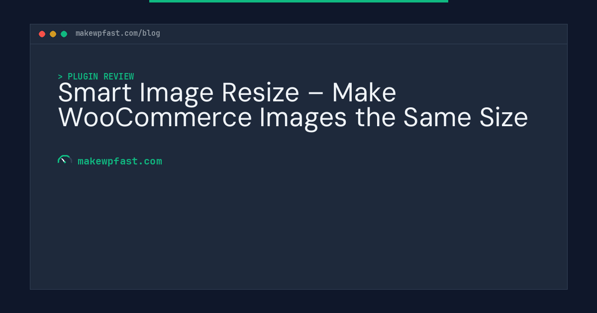Smart Image Resize – Make WooCommerce Images the Same Size - MakeWPFast