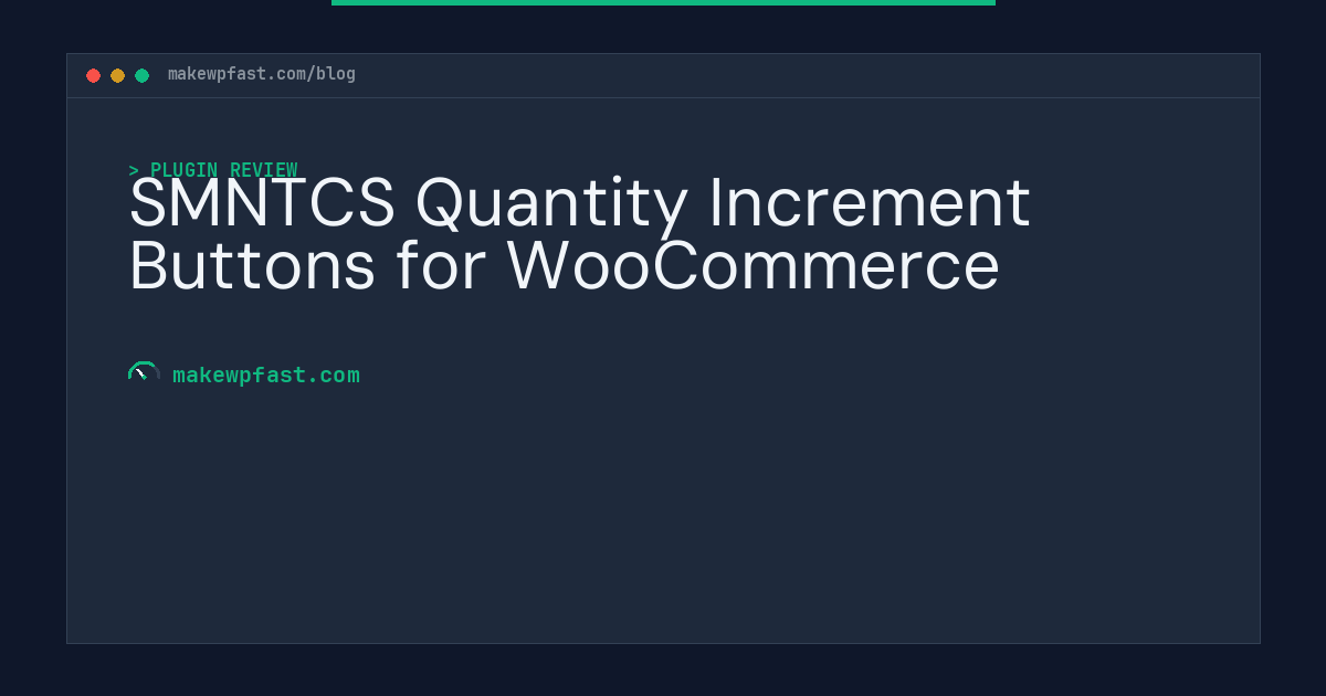 SMNTCS Quantity Increment Buttons for WooCommerce - MakeWPFast