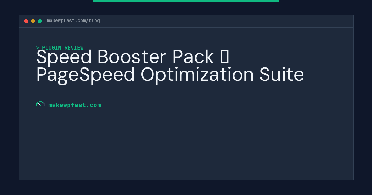 Speed Booster Pack ⚡ PageSpeed Optimization Suite - MakeWPFast