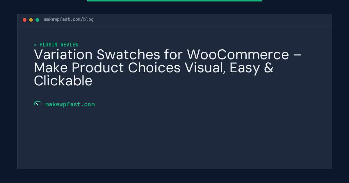 Variation Swatches for WooCommerce – Make Product Choices Visual, Easy & Clickable - MakeWPFast