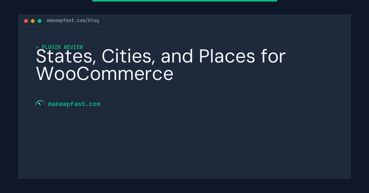 States, Cities, and Places for WooCommerce - MakeWPFast