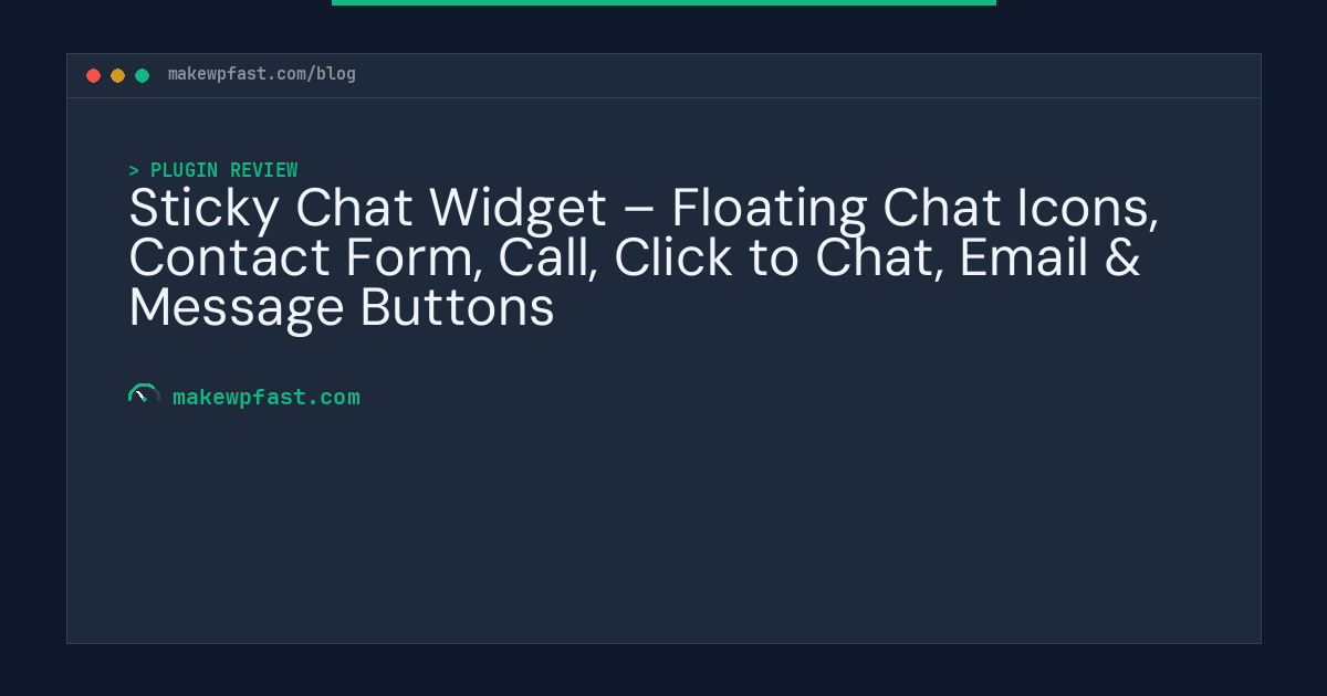 Sticky Chat Widget – Floating Chat Icons, Contact Form, Call, Click to Chat, Email & Message Buttons - MakeWPFast