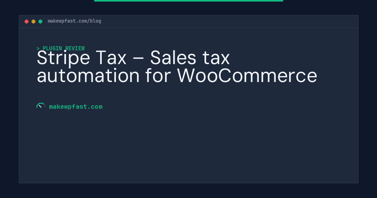 Stripe Tax – Sales tax automation for WooCommerce - MakeWPFast
