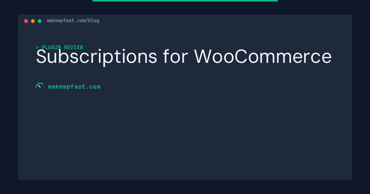 Subscriptions for WooCommerce - MakeWPFast